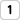 1